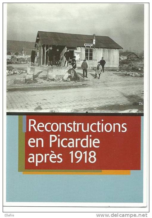 RECONSTRUCTIONS EN PICARDIE APRES 1918, Carte De L'exposition Blérancourt, Albert, Laon, Noyon , Soissons - Picardie