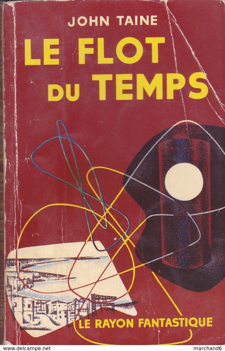 Science Fiction Le Rayon Fantastique Le Flot Du Temps N°51 John Taine 1957 - Le Rayon Fantastique