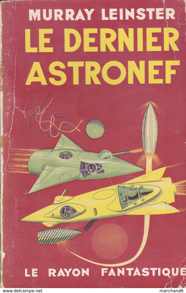 Science Fiction Le Rayon Fantastique Le Dernier Astronef N°18 Murray Leinster 1953 - Le Rayon Fantastique