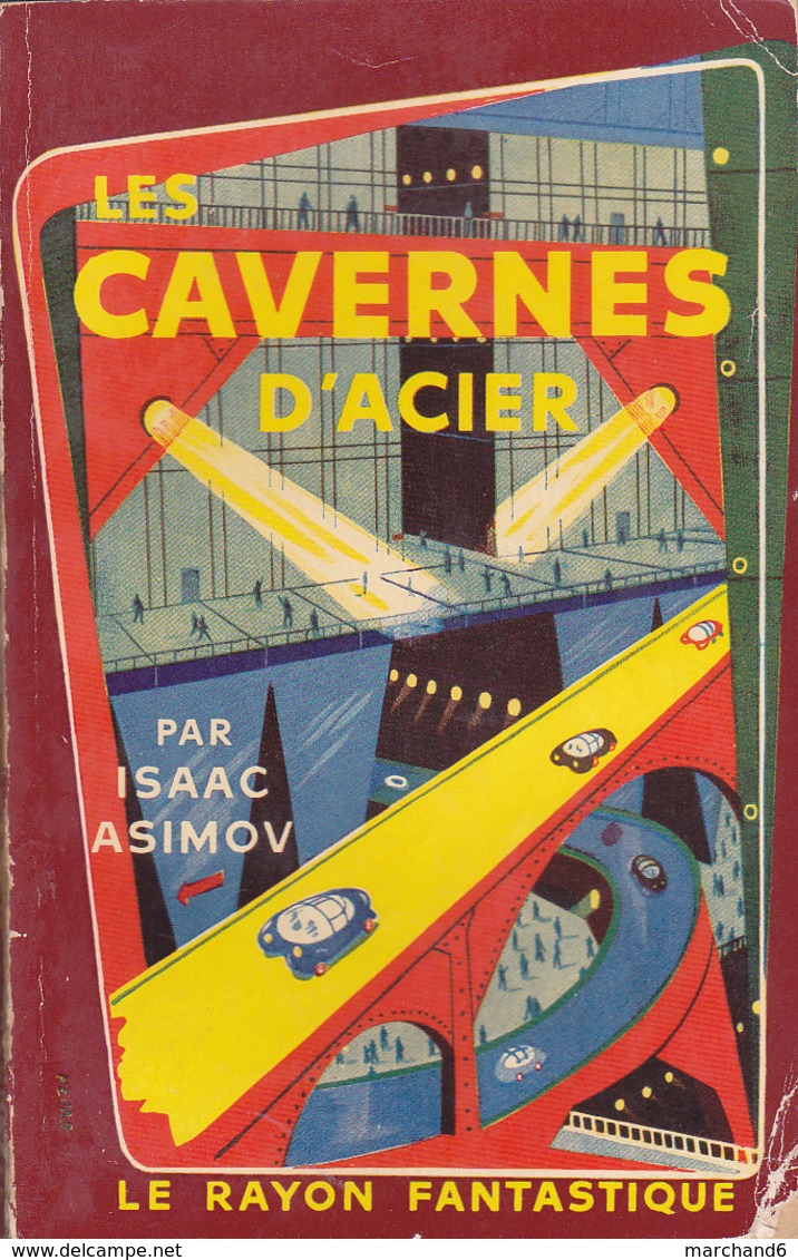 Science Fiction Le Rayon Fantastique Les Cavernes D Acier N°41 Isaac Asimov 1956 - Le Rayon Fantastique