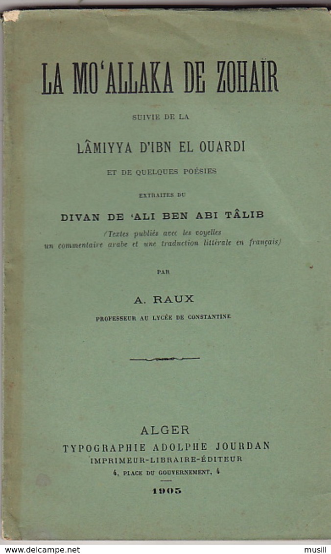 La Mo'allaka De Zohair. Lâmiyya D'ibn El Ouardi. Quelques Poésies Extraites Du Divan De Ali Ben Abi Tâlib. A. Raux. - Other & Unclassified