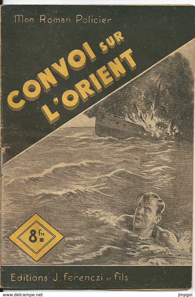 Mon Roman Policier N°99 "Convoi Sur L'Orient" Paul Tossel Editions Ferenczi 1949 - Ferenczi