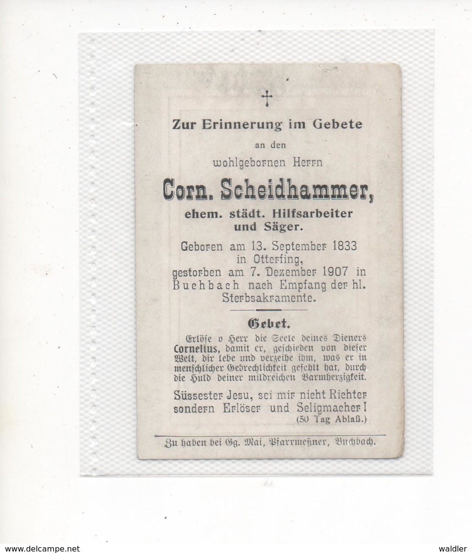 STERBEBILD  -  CORN. SCHEIDHAMMER, EHEM. STÄDT. HILFSARBEITER  UND SÄGER IN BUCHBACH 1907 - Imágenes Religiosas