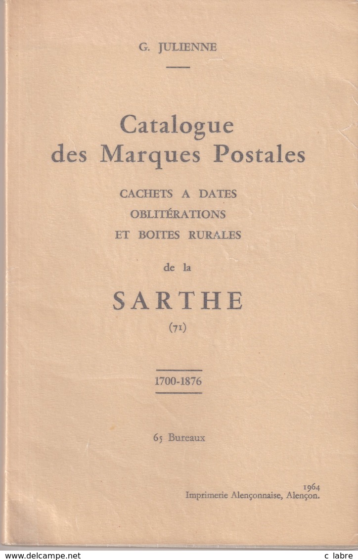 CATALOGUE : MARQUES POSTALES . SARTHE . 1700 - 1876 . G. JULIENNE . - France