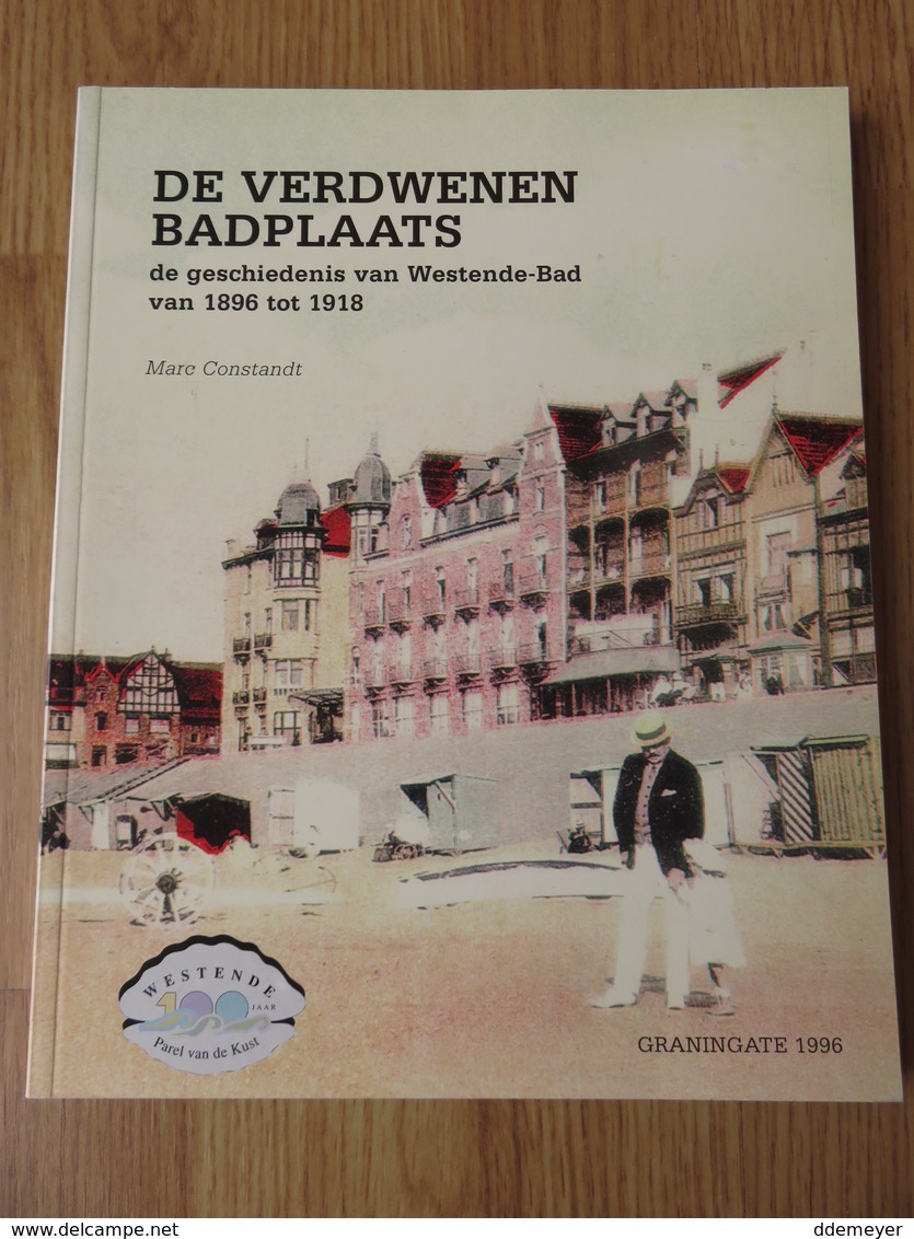 De Verdwenen Badplaats De Geschiedenis Van Westende Bad Van 1896 Tot 1918  Marc Constandt 147blz Graningate 1996 - Westende