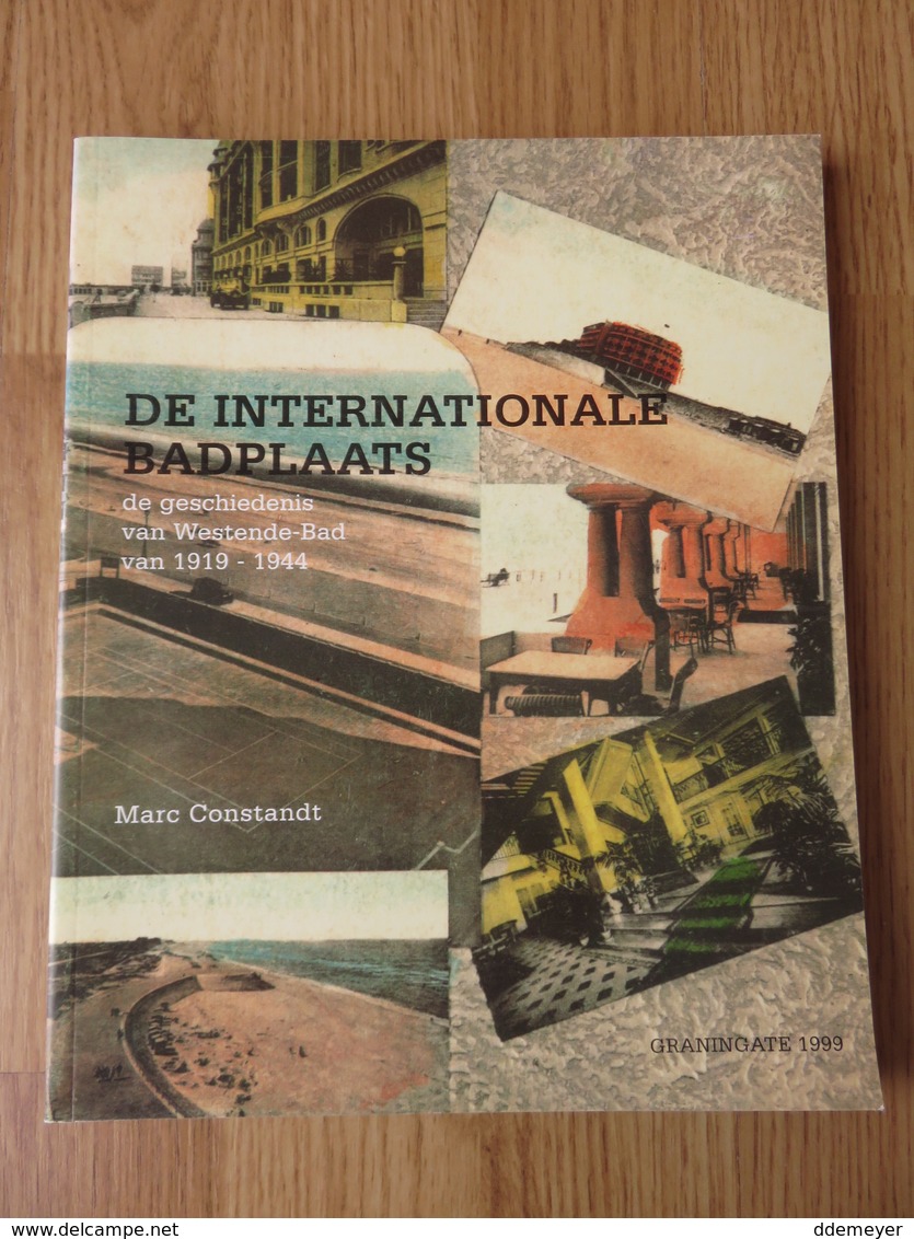 De Internationale Badplaats De Geschiedenis Van Westende Bad Van 1919 - 1944 Marc Constandt 150blz Graningate 1999 - Westende