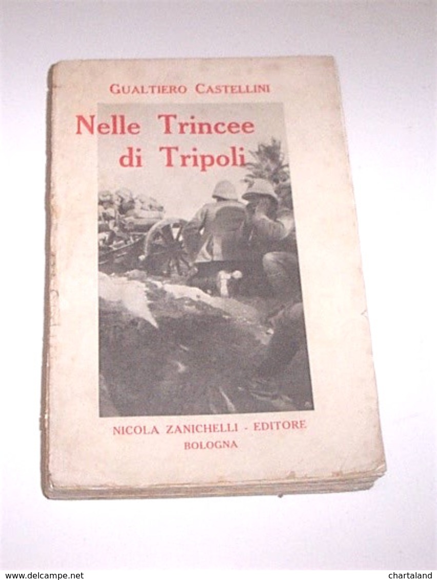 Colonialismo Libia - Castellini - Nelle Trincee Di Tripoli - 1^ Ed. 1912 - Sin Clasificación