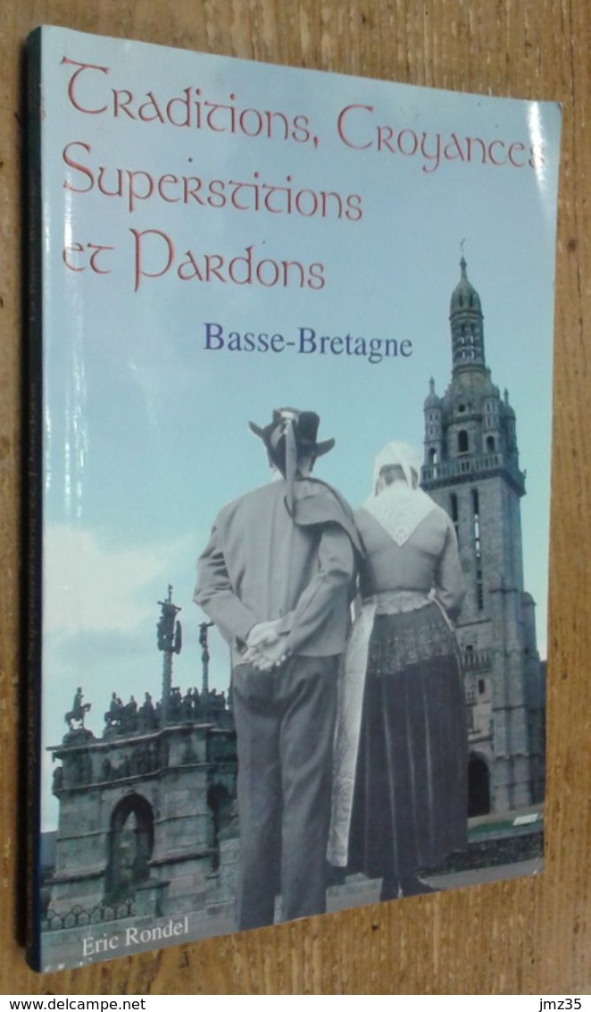 Traditions, Croyances, Superstitions Et Pardons. Basse Bretagne (Éric Rondel, Astoure édition, 2002) - Bretagne