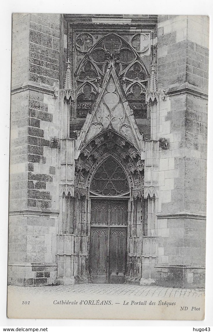 ORLEANS - N° 101 -  LA CATHEDRALE - LE PORTAIL DES EVEQUES - CPA NON VOYAGEE - Orleans