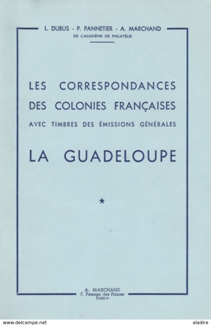 LES CORRESPONDANCES DES COLONIES FRANCAISES AVEC TIMBRES DES EMISSIONS GENERALES - LA GUADELOUPE - DUBUS Et All - Colonies Et Bureaux à L'Étranger