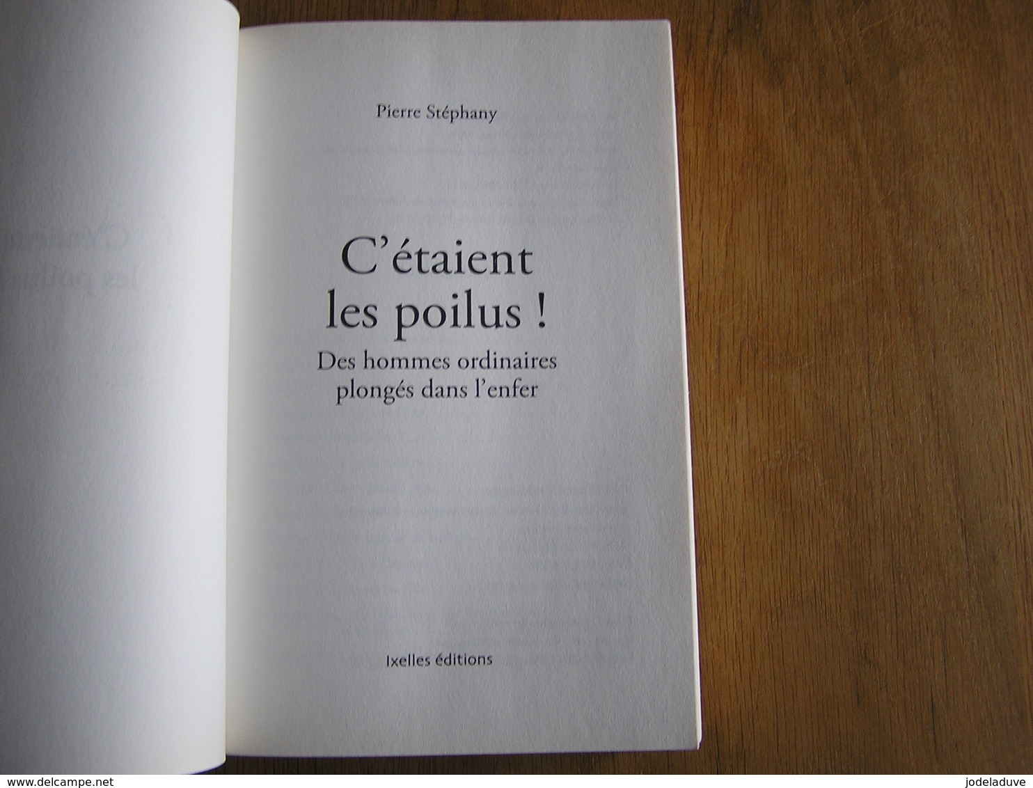 C' ETAIENT LES POILUS ! P Stéphany 14 18 Guerre 1914 1918 Ypres Belgiue France Tranchée Verdun Bar Le Duc La Panne Marne - Guerre 1914-18