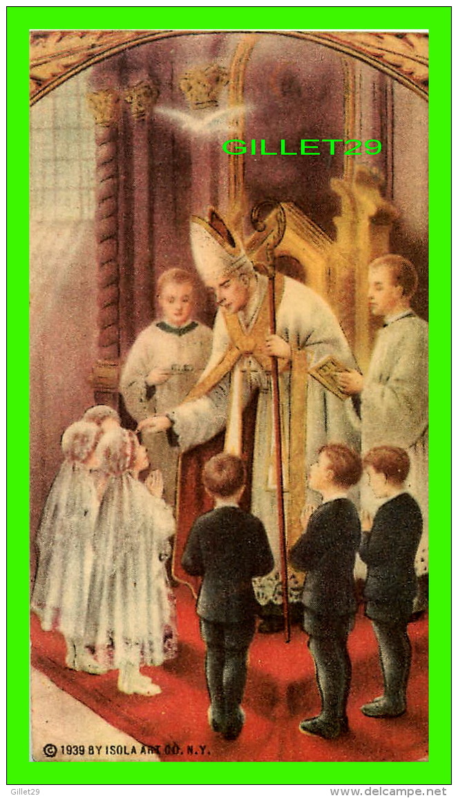 IMAGES RELIGIEUSES - CONFIRMATION - 1939 BY ISOLA ART CO - No E-1075 - - Devotion Images