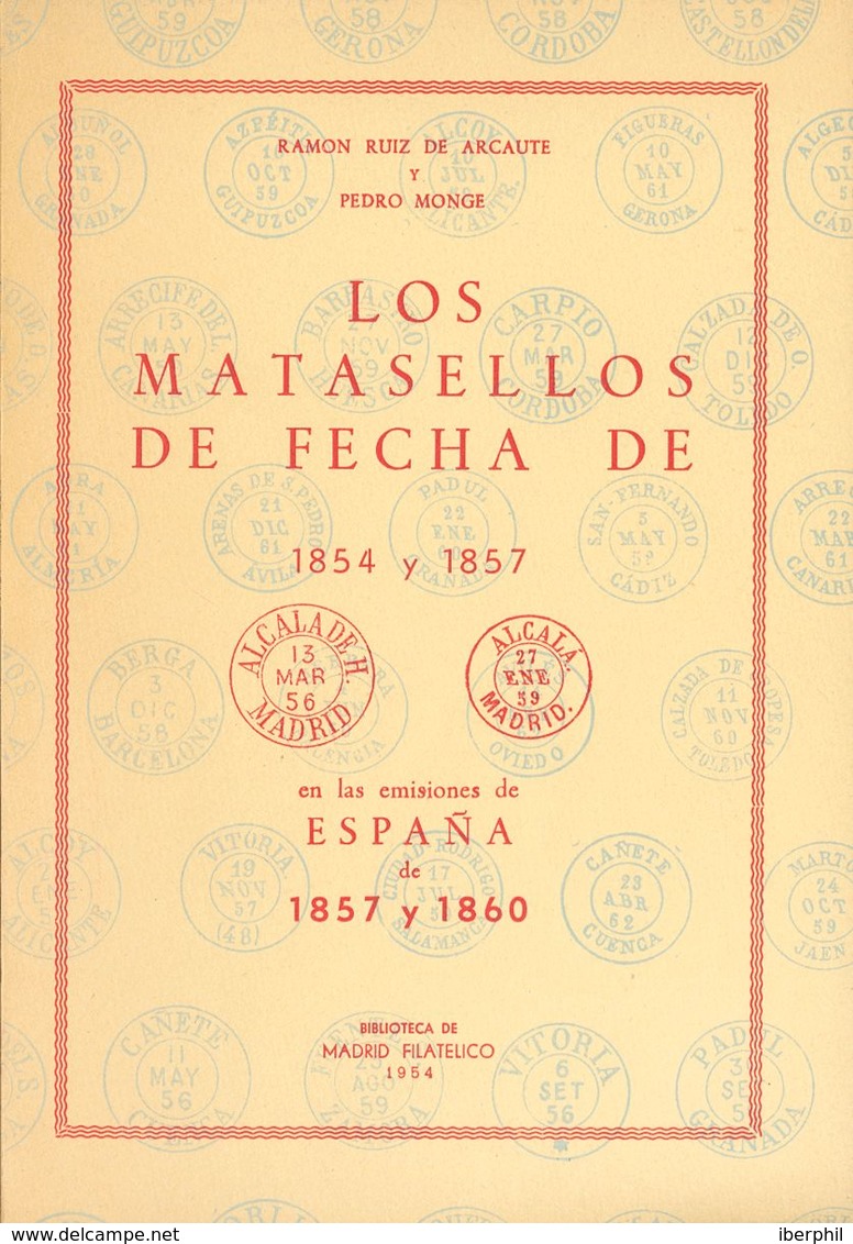 9 1954. LOS MATASELLOS DE FECHA DE 1854 Y 1857 EN LAS EMISIONES DE ESPAÑA DE 1857 Y 1860. Ramón Ruiz De Arcaute Y Pedro  - Autres & Non Classés