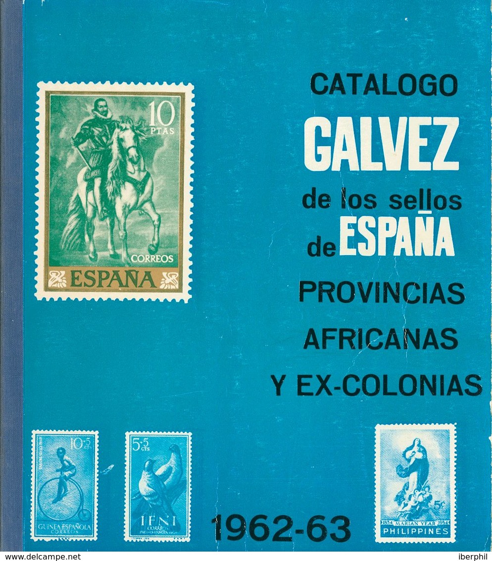 13 1962. CATALOGO GALVEZ DE LOS SELLOS DE ESPAÑA, PROVINCIAS AFRICANAS Y EX-COLONIAS EMITIDOS DESDE 1850 A 1962. Editado - Autres & Non Classés