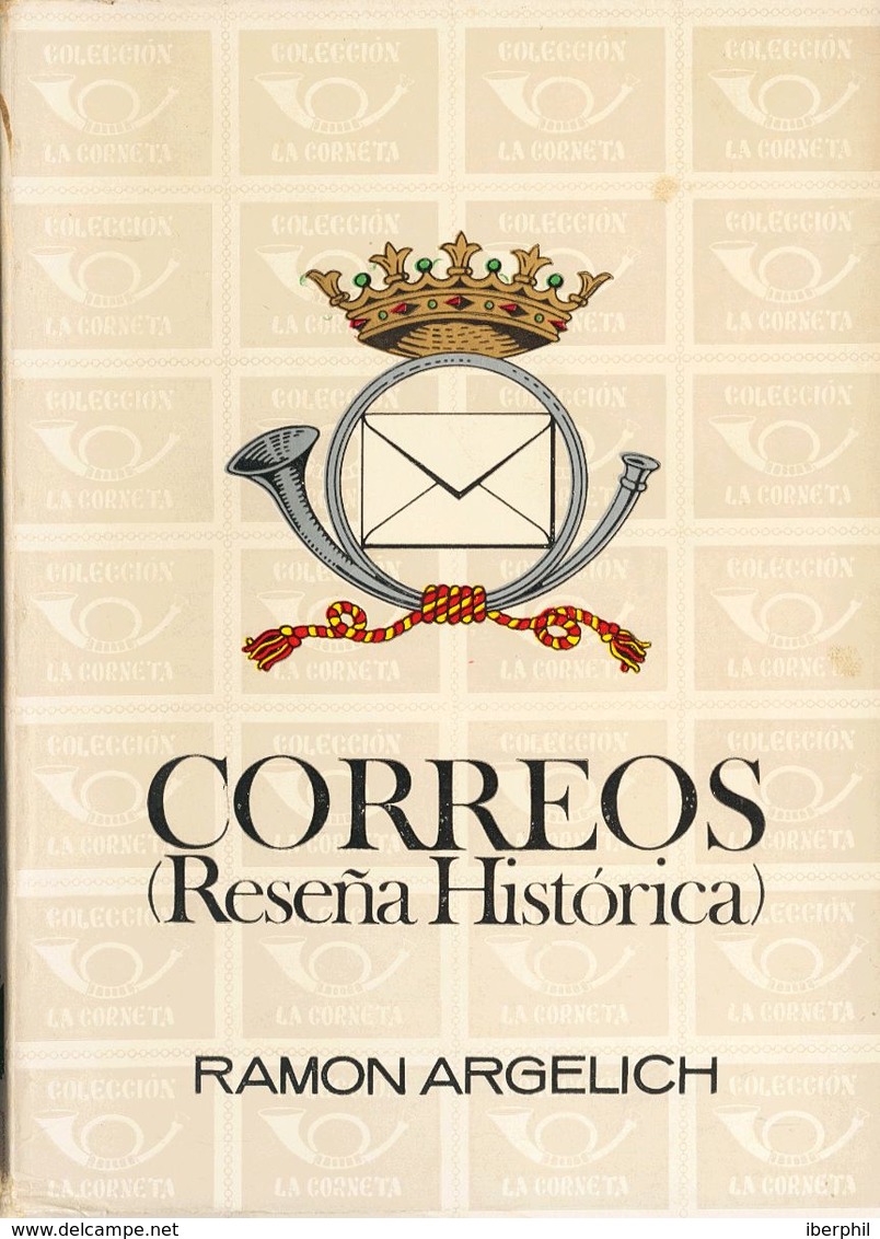 18 1968. CORREOS (RESEÑA HISTORICA). Ramón Argelich. Ediciones Emeuve. Barcelona, 1968. - Altri & Non Classificati