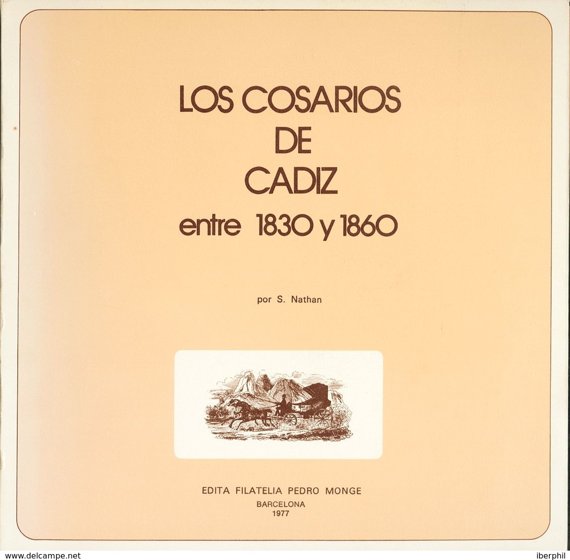 30 1977. LOS COSARIOS DE CADIZ ENTRE 1830 Y 1860. S. Nathan. Edita Filatelia Pedro Monge. Barcelona, 1977. - Autres & Non Classés