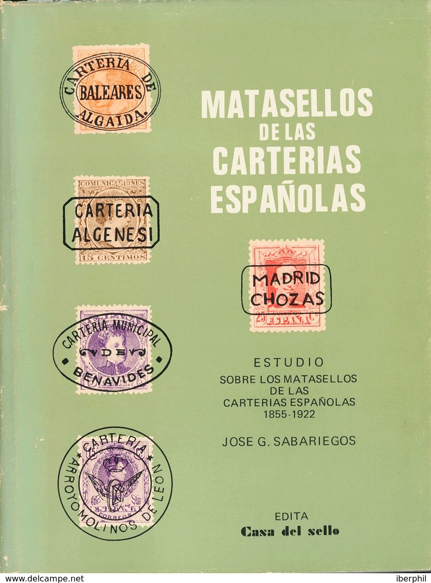 36 1980. MATASELLOS DE LAS CARTERIAS ESPAÑOLAS 1855-1922. Jose G. Sabariegos. Edita Casa Del Sello. Madrid, 1980. - Sonstige & Ohne Zuordnung