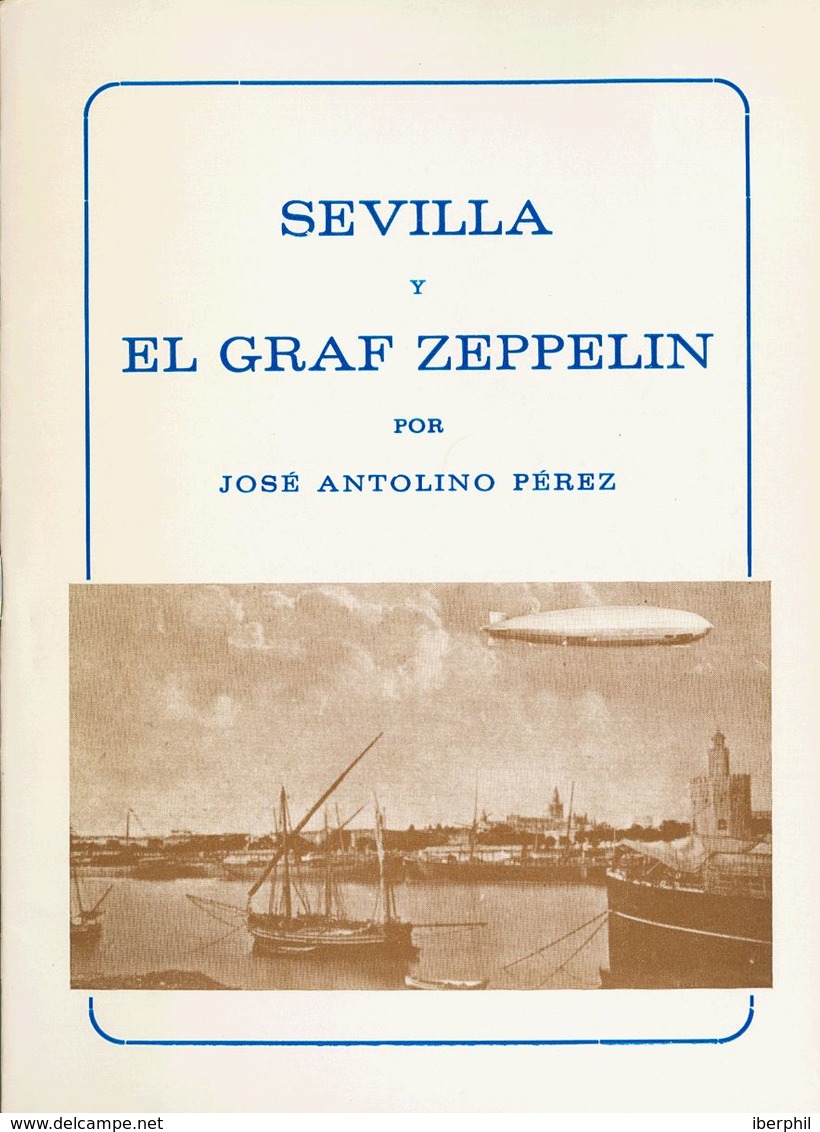 37 1981. SEVILLA Y EL GRAF ZEPPELIN. José Antolino Pérez. Sevilla, 1981. - Andere & Zonder Classificatie