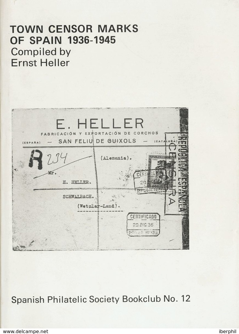 38 1982. TOWN CENSOR MARKS OF SPAIN 1936-1945. Ernst Heller. Spanish Philatelic Society Bookclub Nº12. Brighton, 1982. - Autres & Non Classés