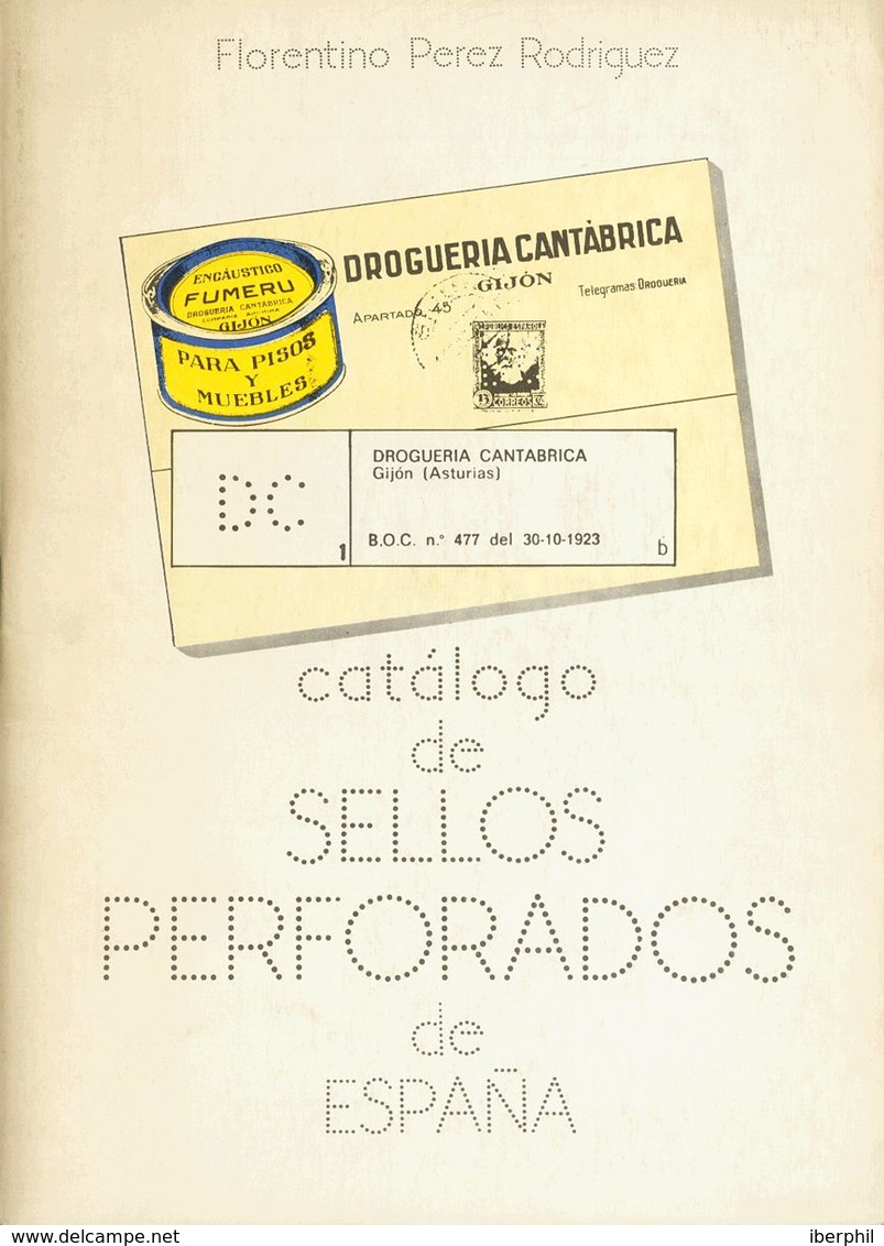 42 1986. CATALOGO DE LOS SELLOS PERFORADOS DE ESPAÑA. Florentino Pérez Rodríguez. Edita Antonio Torres. Madrid, 1986. - Andere & Zonder Classificatie