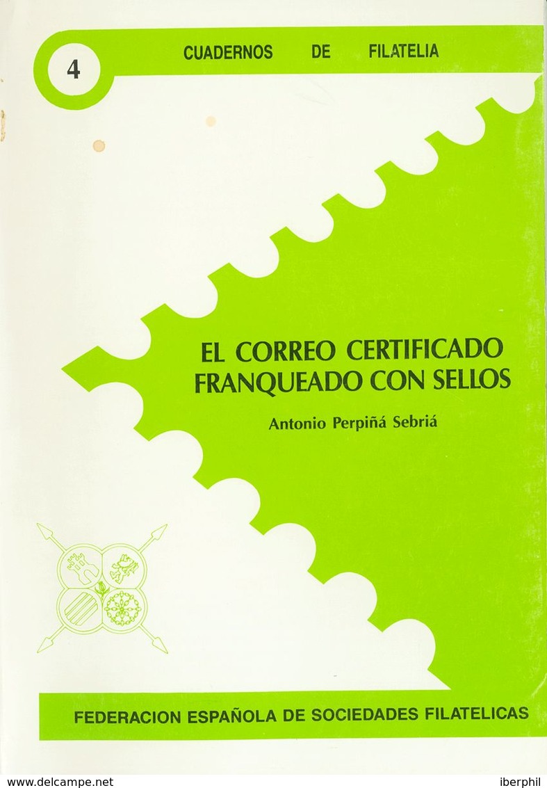 44 1989. EL CORREO CERTIFICADO FRANQUEADO CON SELLOS. Antonio Perpiñá Sebriá. Cuadernos De Filatelia Nº4. Federación Esp - Andere & Zonder Classificatie