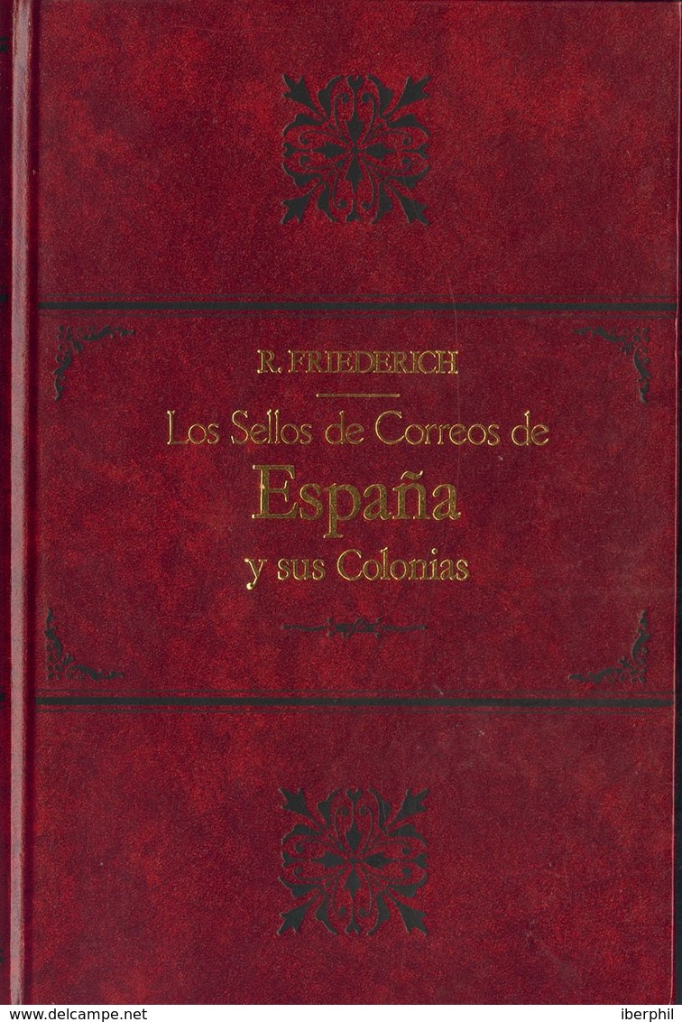 45 1991. Reimpresión De LOS SELLOS DE CORREOS DE ESPAÑA Y SUS COLONIAS. Rudolf Friederich. Biblioteca De La Revista De F - Autres & Non Classés