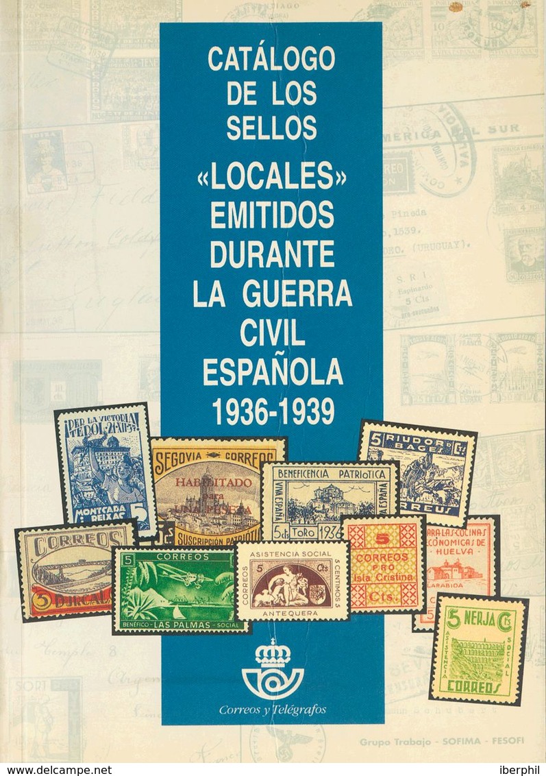 49 1995. CATALOGO DE LOS SELLOS LOCALES EMITIDOS DURANTE LA GUERRA CIVIL ESPAÑOLA 1936-1939. Edita Fesofi. Madrid, 1995. - Andere & Zonder Classificatie