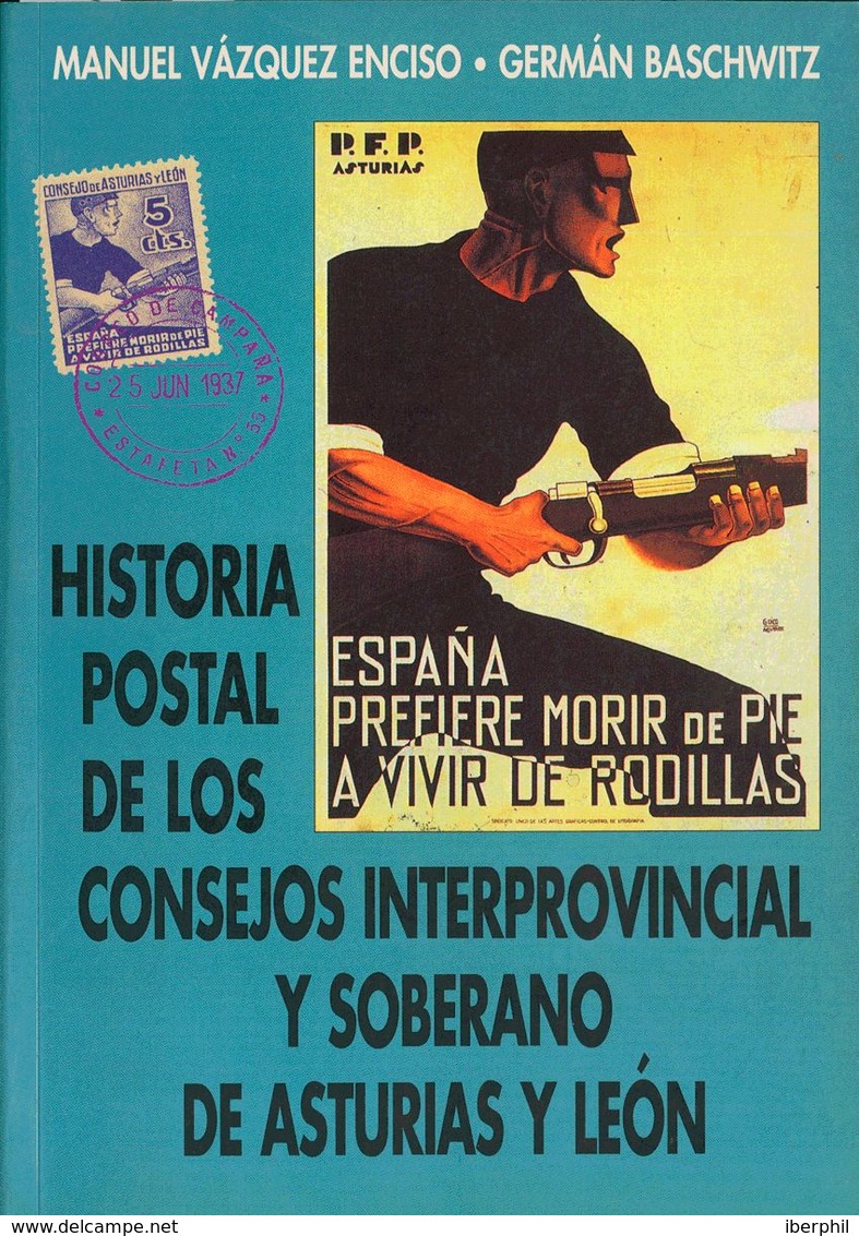 51 1997. HISTORIA POSTAL DE LOS CONSEJOS INTERPROVINCIAL Y SOBERANO DE ASTURIAS Y LEON. Manuel Vázquez Enciso Y Germán B - Sonstige & Ohne Zuordnung