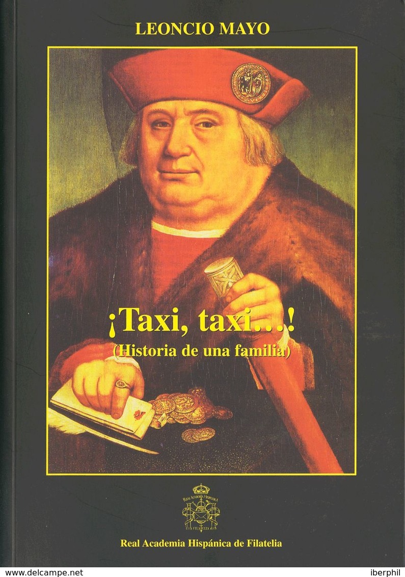 57 2008. ¡TAXI, TAXI...! (HISTORIA DE UNA FAMILIA). Leoncio Mayo. Real Academia Hispánica De Filatelia. Madrid, 2008. - Other & Unclassified