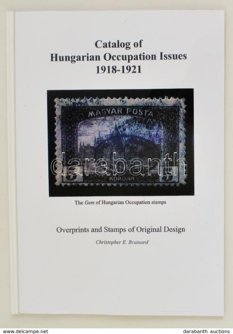 Brainard: Magyar Megszállási és Helyi Kiadások Speciál Katalógusa 1918-1921 (angol Nyelven, Tartalmazza A Helyi és Magán - Andere & Zonder Classificatie