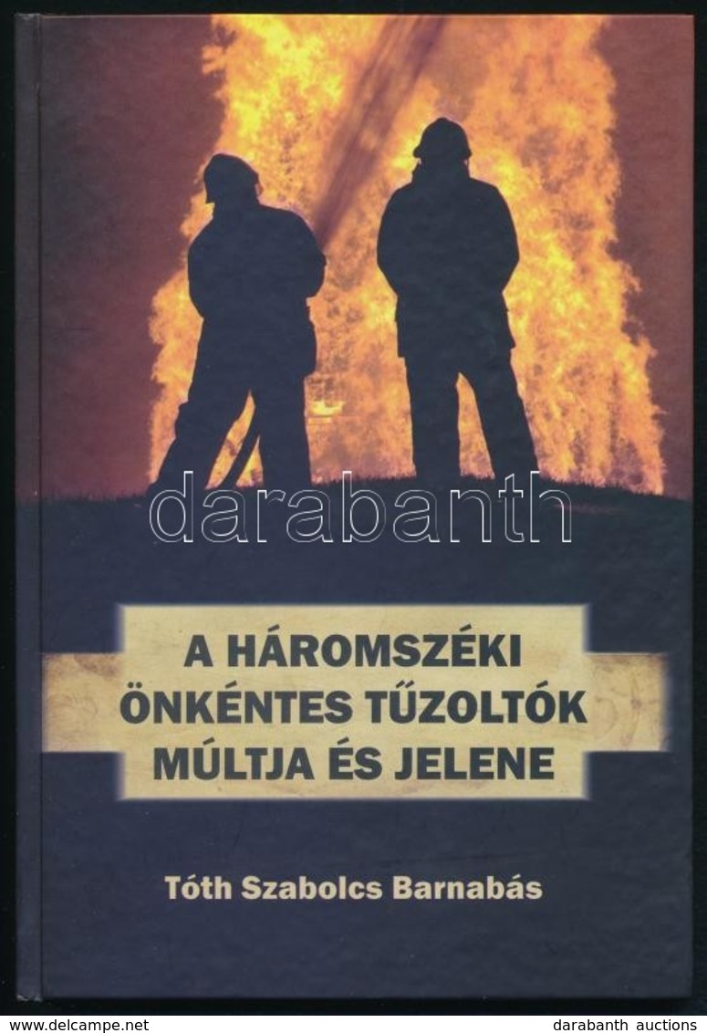 Tóth Szabolcs Barnabás: A Háromszéki önkéntes T?zoltók Múltja és Jelene. Sepsiszentgyörgy. Háromszék Vármegye Kiadó. Kia - Zonder Classificatie