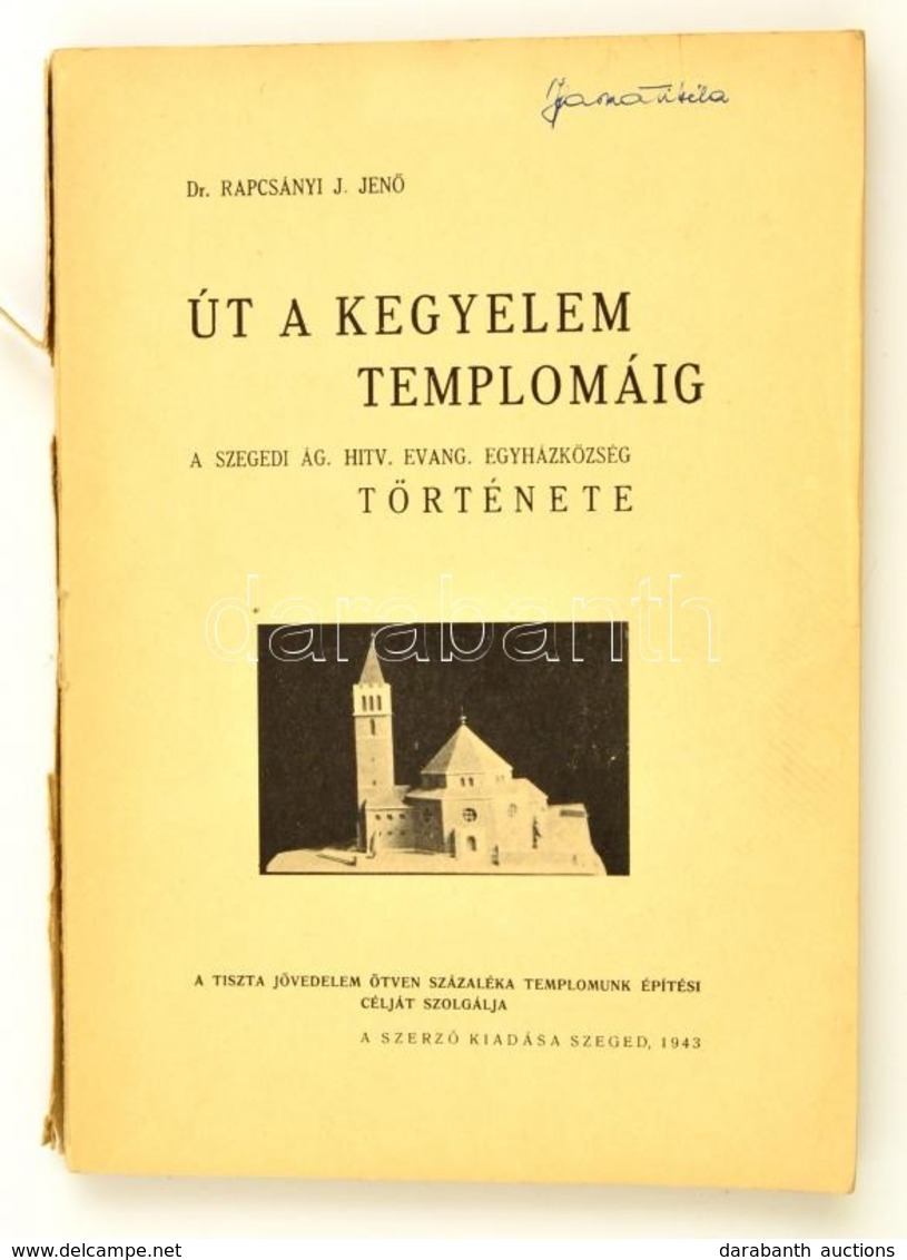 Dr. Rapcsányi J. Jen?: Út A Kegyelem Templomáig. A Szegedi ág. Hitv. Evang. Egyházközség Története. Bp., 1943, Szerz?i K - Ohne Zuordnung