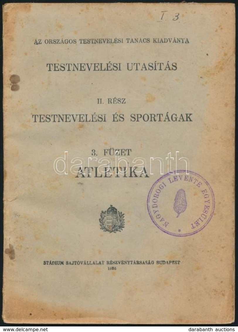 Testnevelési Utasítás II. Rész. Testnevelési Sportágak. 3. Füzet: Atlétika. Bp., 1926, Stádium, 96  P. Kiadói Papírkötés - Ohne Zuordnung