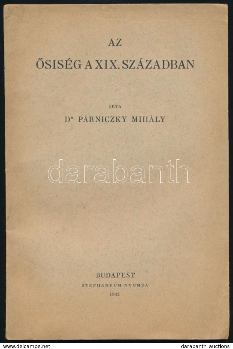 Dr. Párniczky Mihály: Az ?siség A XIX. Században. Bp., 1940, Stephaneum Nyomda, 64 P. Kiadói Papírkötés. Különlenyomat D - Zonder Classificatie