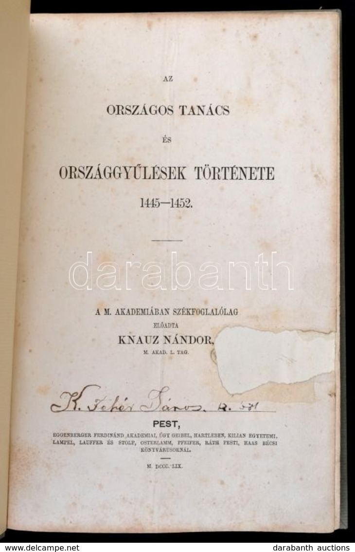 Knauz Nándor - Az Országos Tanács és Országgy?lések Története 1445-1452. 
Pest, 1859. Eggenberger F.; Emich G. Könyvny.  - Zonder Classificatie