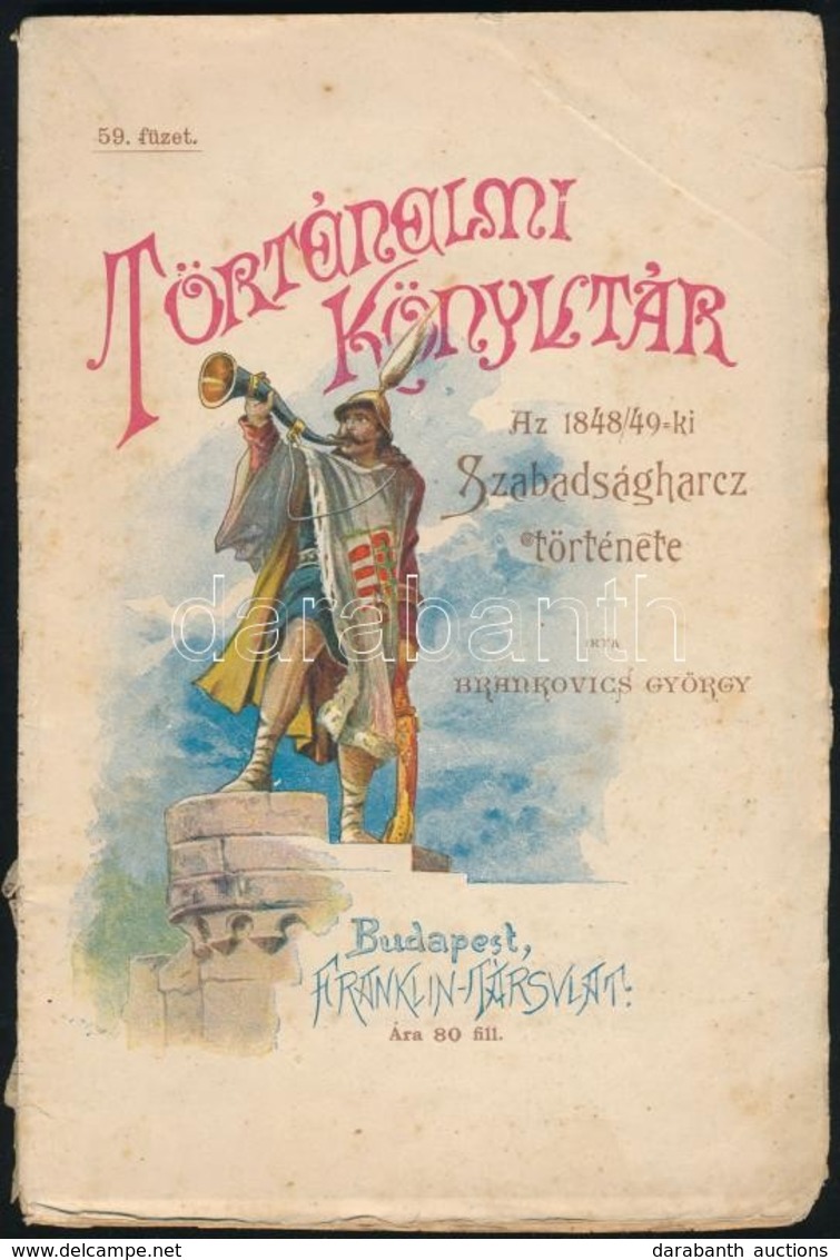 Brankovics György: Az 1848/49-iki Szabadságharc Története. Történelmi Könyvtár. 59. Füzet. Bp., 1906, Franklin-Társulat. - Zonder Classificatie