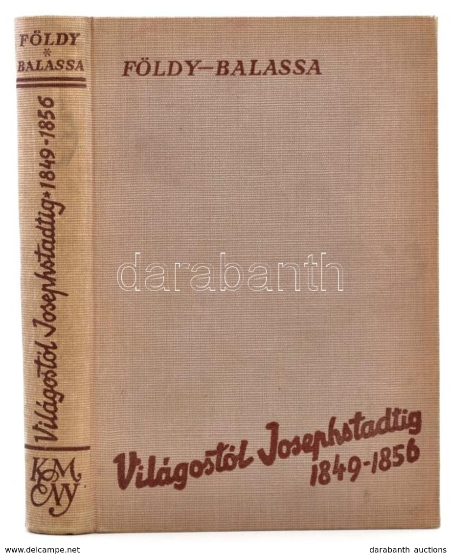 Földy János: Világostól Josephstadtig. 1849-1856. Földy János Naplótöredékeib?l Közreadta Balassa Imre. Bp, 1939, Kir. M - Zonder Classificatie