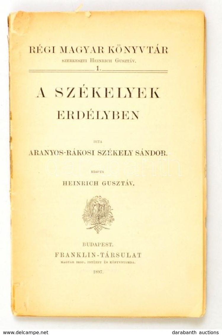 Aranyos-Rákosi Székely Sándor: A Székelyek Erdélyben. Szerk.: Heinrich Gusztáv. Bp., 1897, Franklin (Régi Magyar Könyvtá - Non Classificati