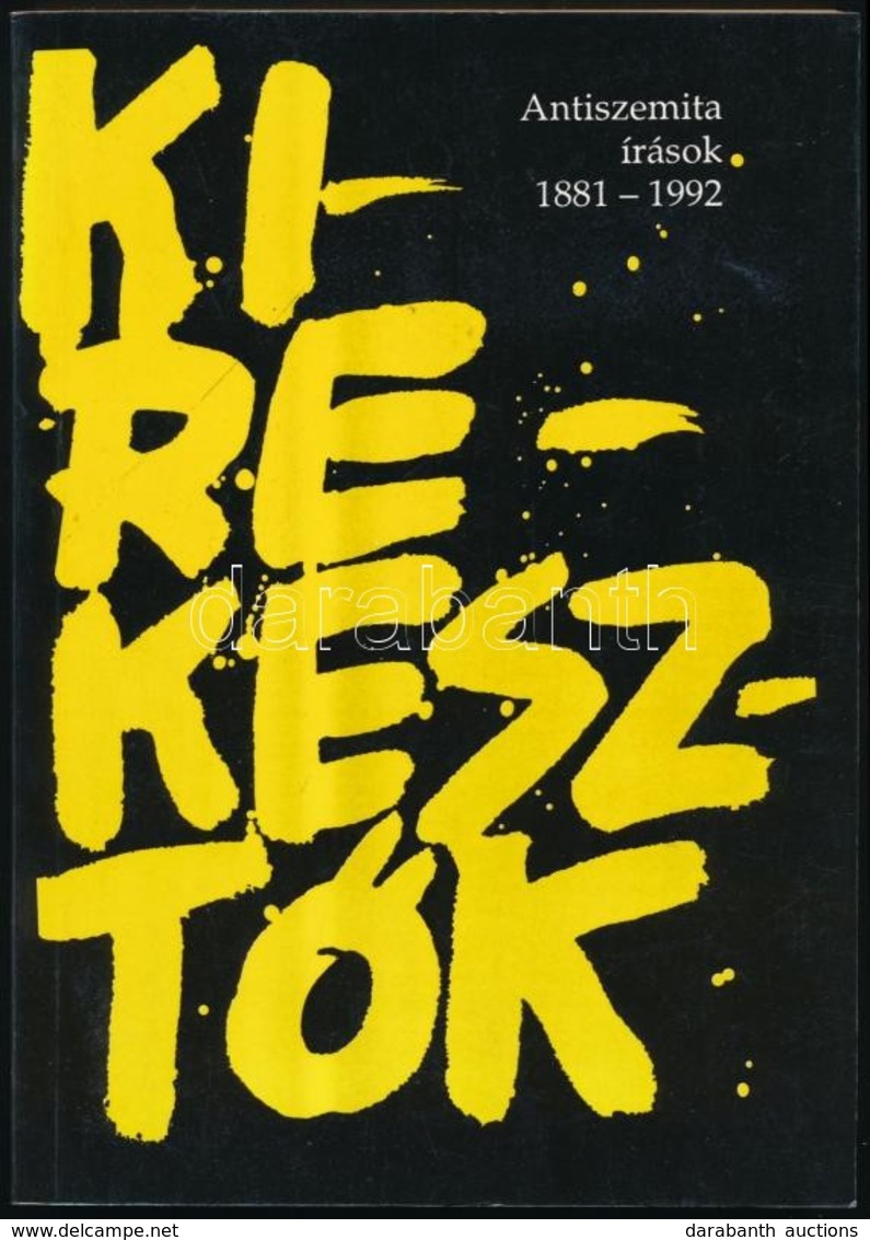 Kirekeszt?k. Antiszemita írások 1881-1992. Válogatta és A Bevezet? Tanulmányt írta Karsai László. Bp., 1992, Aura Kiadó. - Ohne Zuordnung