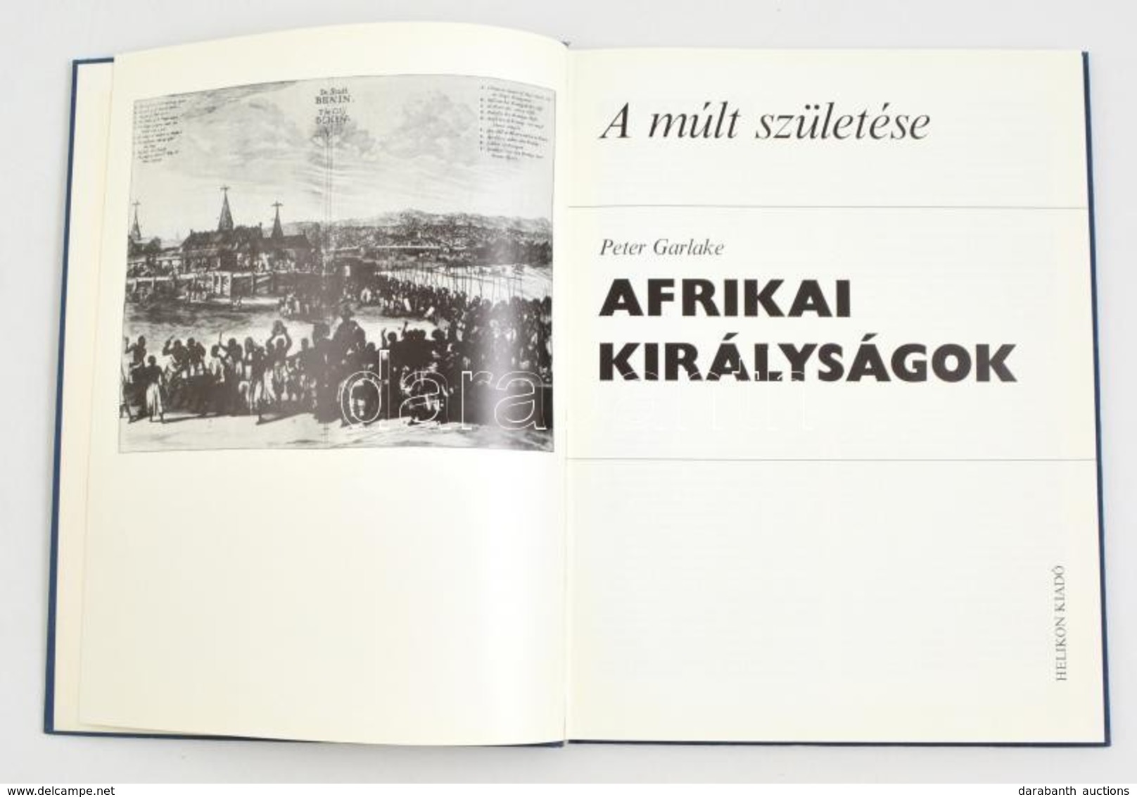 Peter Garlake: Afrikai Királyságok. Fordította: Ecsedy Csaba. A Múlt Születése. Bp.,1988, Helikon. Kiadói Egészvászon-kö - Zonder Classificatie