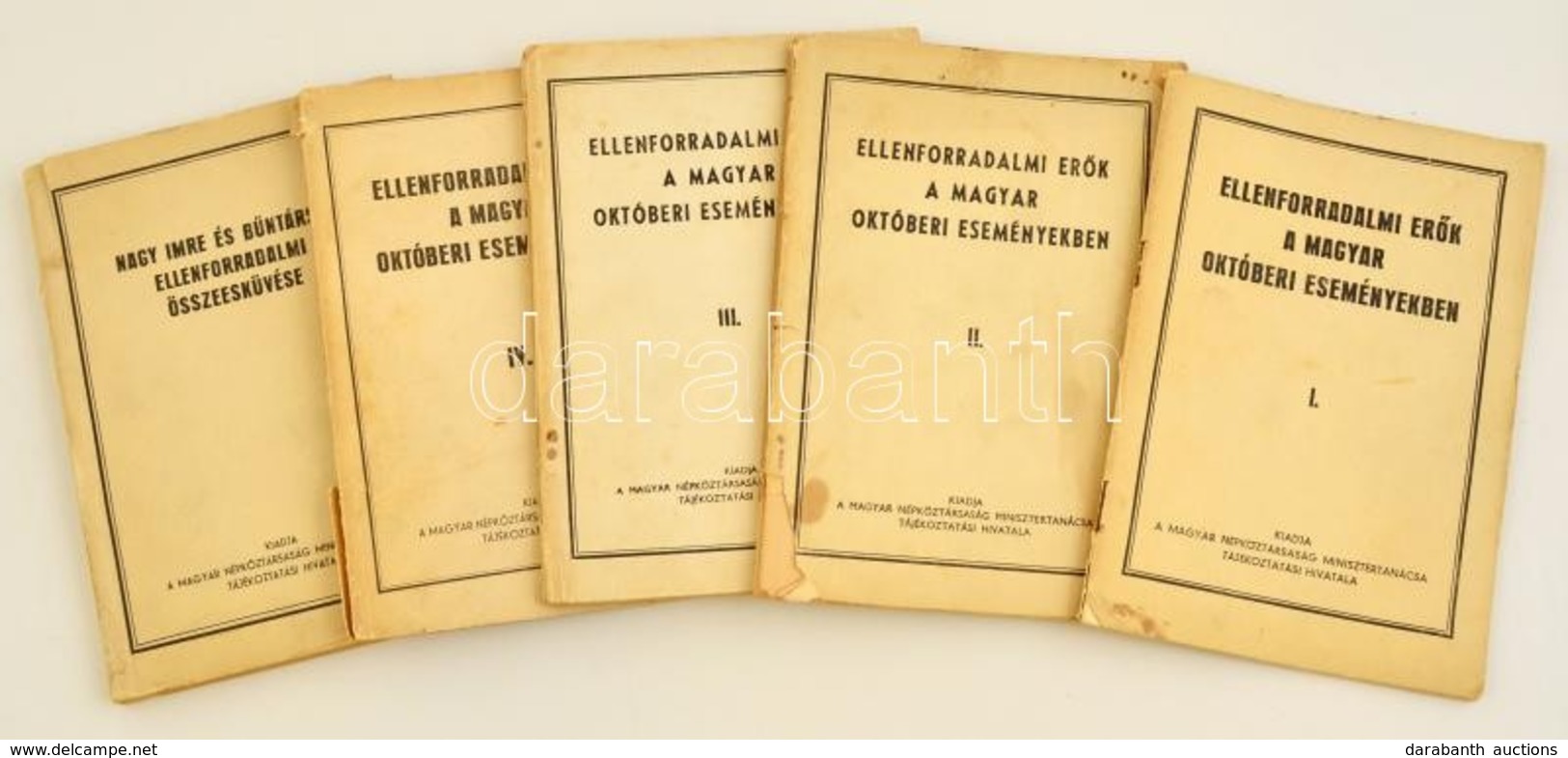 Ellenforradalmi Er?k A Magyar Októberi Eseményekben I-IV+Nagy Imre és B?ntársai Ellenforradalmi összeesküvése. Bp.,é.n., - Non Classificati