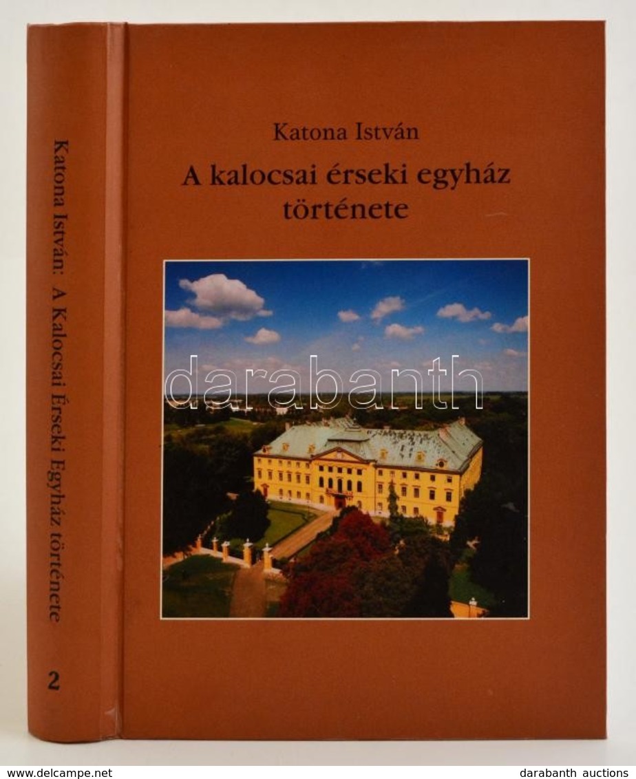 Katona István- Romsics Imre  A Kalocsai érseki Egyház Története 1.
Amely A Mohácsi Vereség El?tti Kalocsai érsekeket öle - Non Classificati