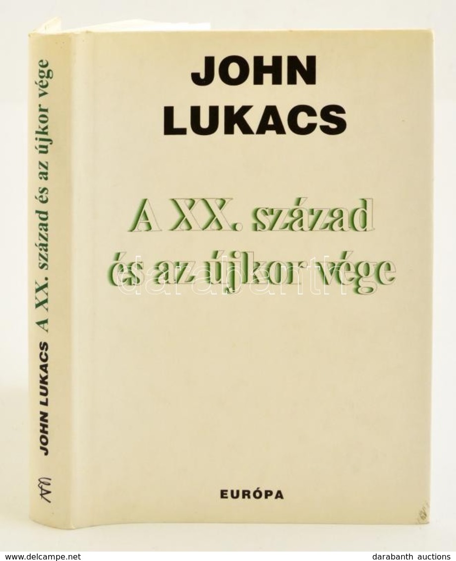 John Lukács: A XX. Század és Az újkor Vége. Fordította Barkóczi András. Bp., 2006, Európa. Kiadói Kartonált Papírkötés,  - Ohne Zuordnung