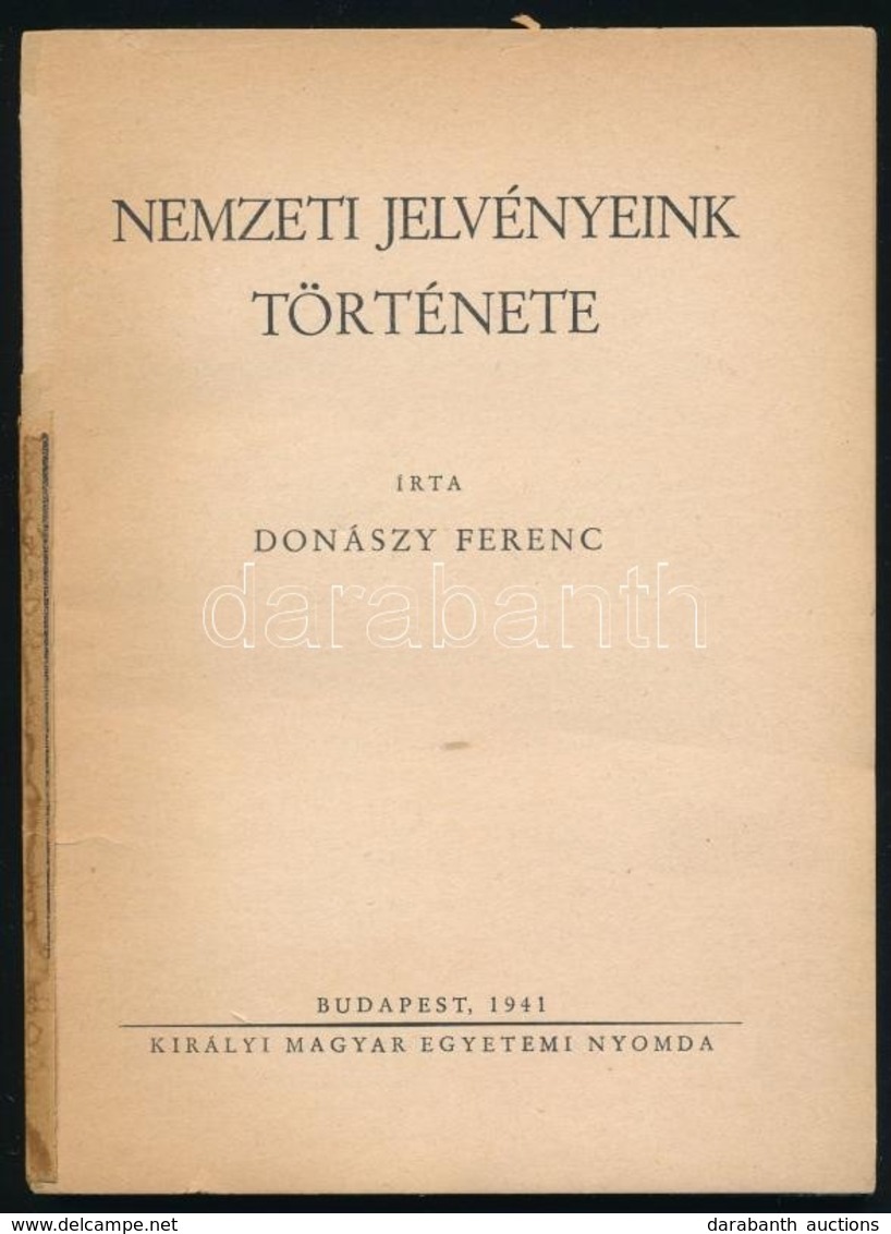 Donászy Ferenc: Nemzeti Jelvényeink Története. Bp., 1941, Kir. Magyar Egyetemi Nyomda. Papírkötésben, Megviselt állapotb - Ohne Zuordnung