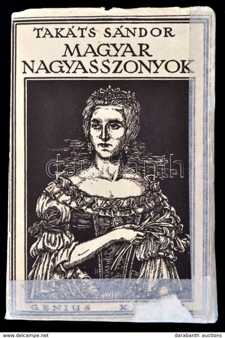 Takáts Sándor: Magyar Nagyasszonyok I-II. Kötet. (Egy Kötetben.) Bp., é.n, Genius, (Konossy Grafikai M?intézet-ny.),538+ - Ohne Zuordnung