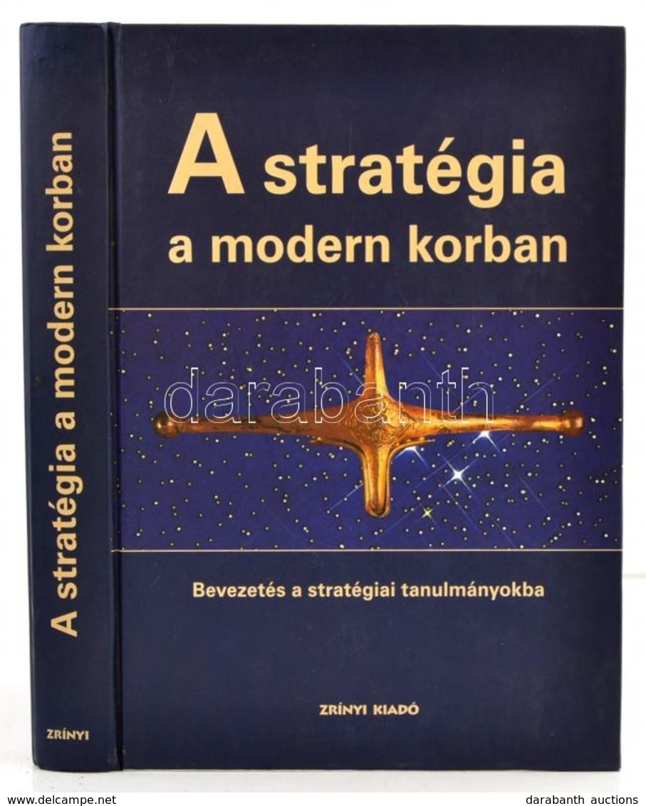 A Stratégia A Modern Korban. Bevezetés A Stratégiai Tanulmányokba. Szerk.: John Baylis-James Wirtz-Eliot Cohen, Colin S. - Zonder Classificatie