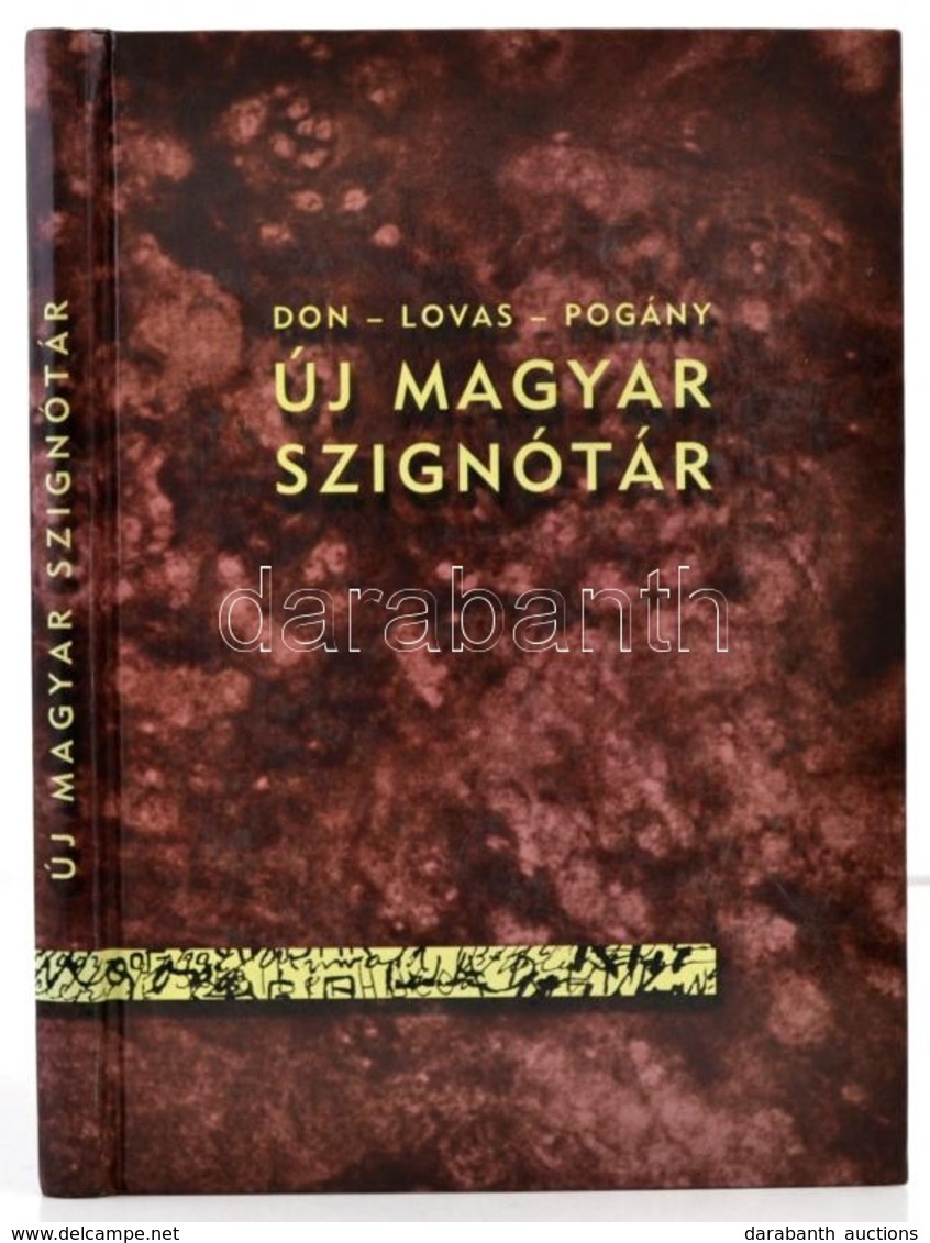 Don Péter-Lovas Dániel-Pogány Gábor: Új Magyar Szignótár. Bp.,é.n., DecoArt. Kiadói Kartonált Papírkötés. - Zonder Classificatie