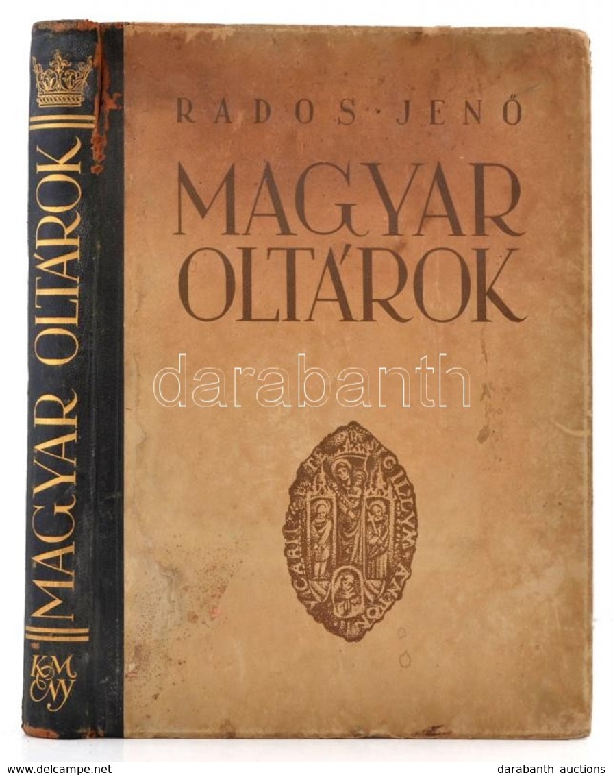 Rados Jen?: Magyar Oltárok. Bp., 1938, Királyi Magyar Egyetemi Nyomda. Szövegközti és Egészoldalas Fekete-fehér Illusztr - Zonder Classificatie