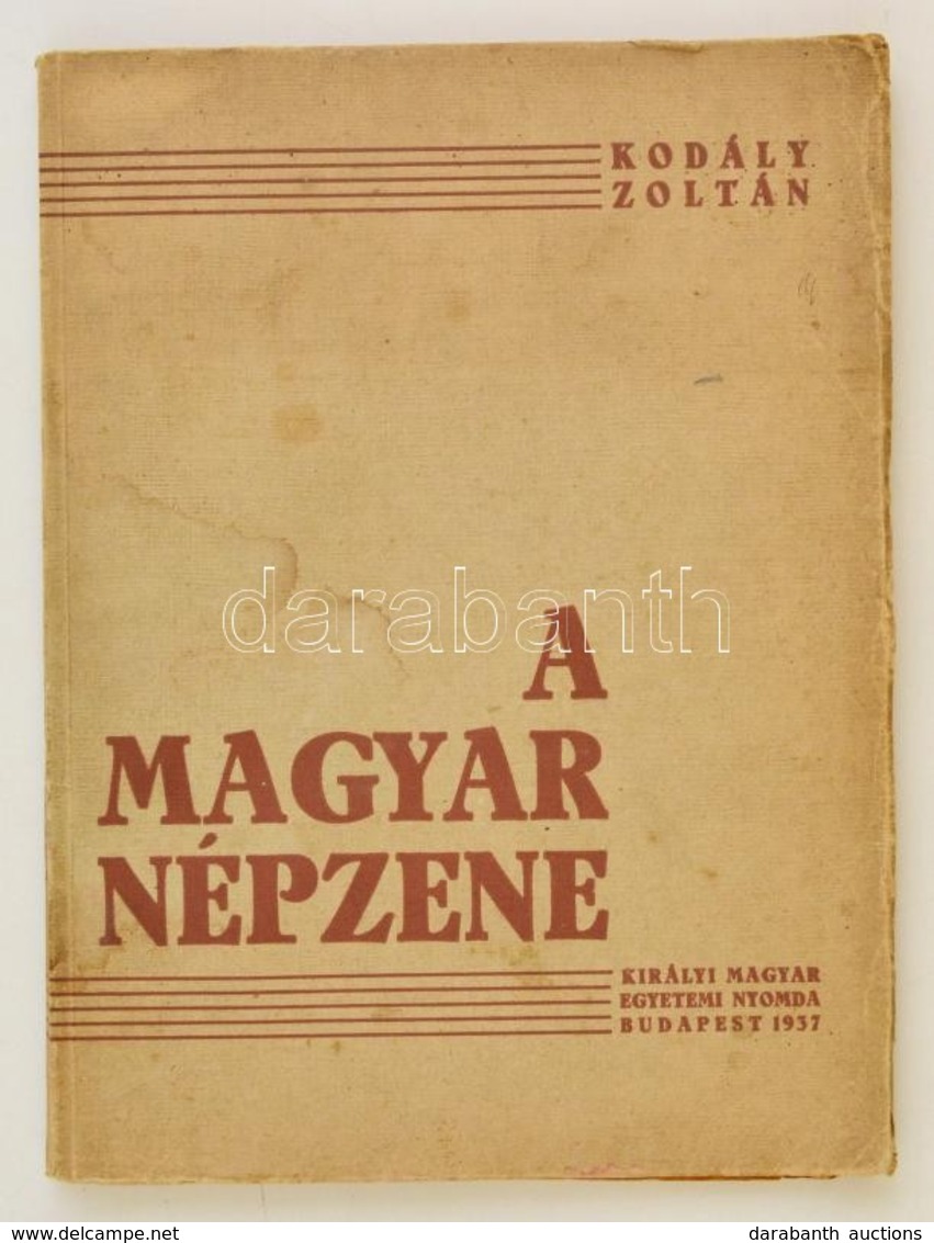 Kodály, Zoltán: A Magyar Népzene. Bp., 1937, Kir. Magy. Egyetemi Nyomda. Els? Kiadás. Kiadói Papírkötésben. - Ohne Zuordnung