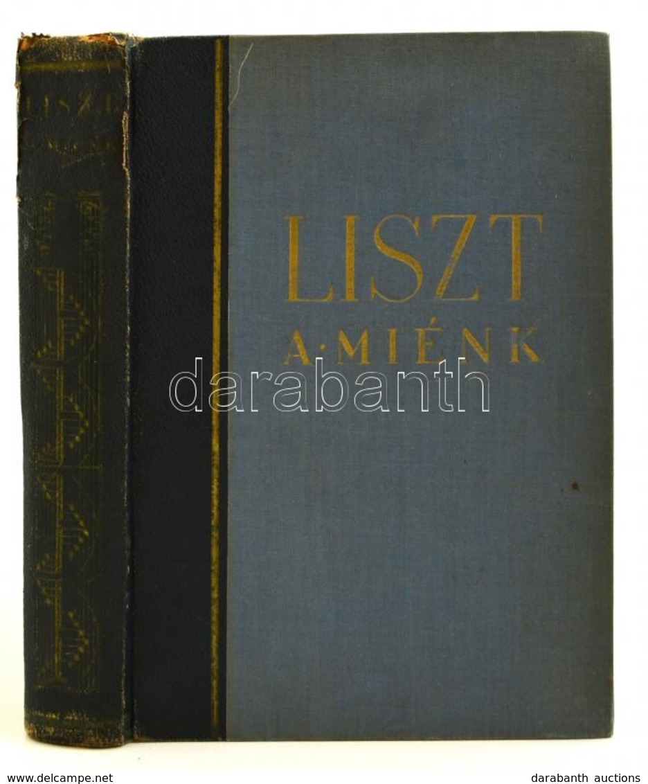 Bartók-Hubay-Molnár-Varró: Liszt A Miénk! 54 M?melléklettel. Bp., 1936. Liszt Növendékek Emlékbizottsága. Félvászon Köté - Ohne Zuordnung